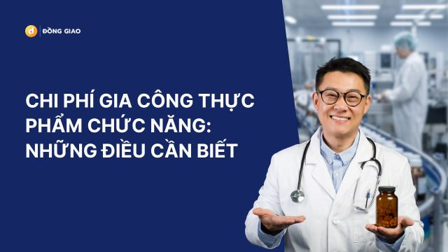 Chi Phí Gia Công Thực Phẩm Chức Năng: Những Điều Cần Biết