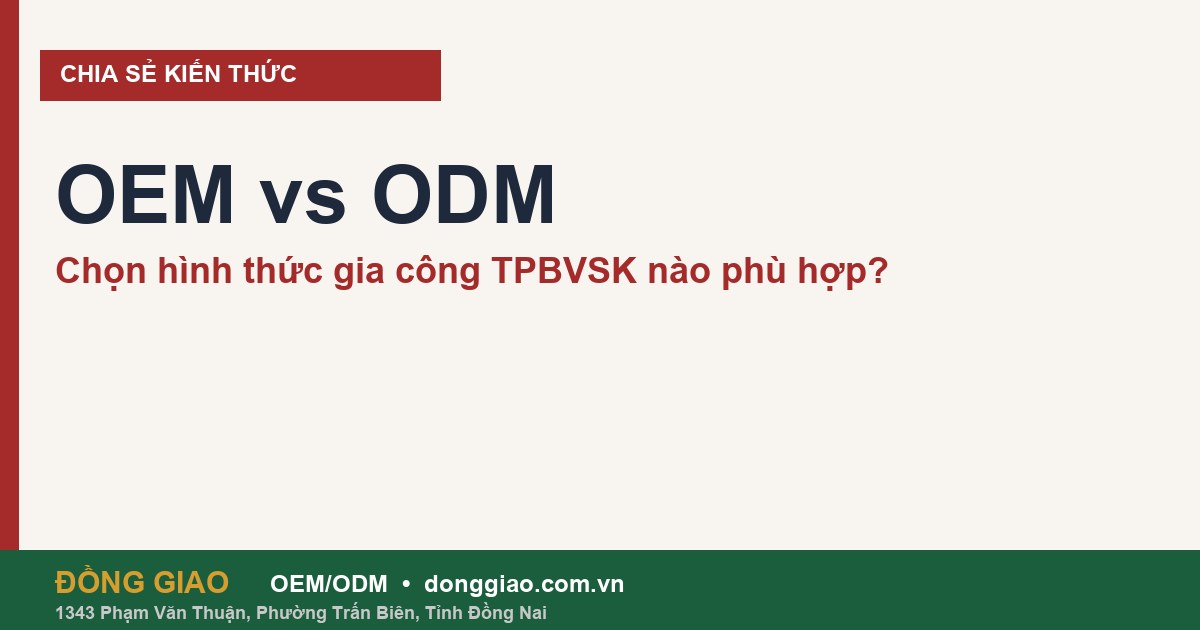 OEM vs ODM TPBVSK: Chọn Hình Thức Nào Cho Startup?